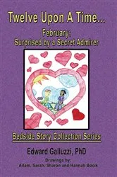 Book cover of Twelve Upon A Time... February: Surprised by a Secret Admirer Bedside Story Collection Series by Edward Galluzzi