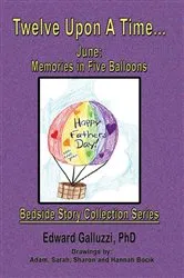 Book cover of Twelve Upon A Time... June: Memories in Five Balloons Bedside Story Collection Series by Edward Galluzzi