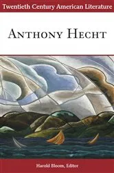 Book cover of Twentieth Century American Literature: Anthony Hecht by Harold Bloom