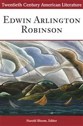 Book cover of Twentieth Century American Literature: Edwin Arlington Robinson by Harold Bloom