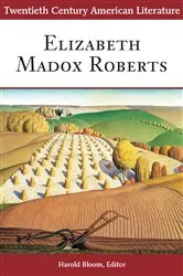 Book cover of Twentieth Century American Literature: Elizabeth Madox Roberts by Harold Bloom