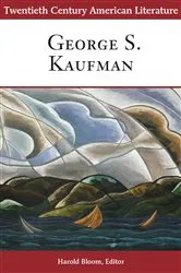 Book cover of Twentieth Century American Literature: George S. Kaufman by Harold Bloom
