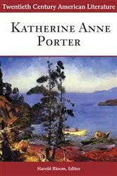 Book cover of Twentieth Century American Literature: Katherine Anne Porter by Harold Bloom
