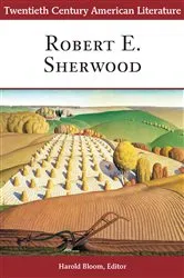 Book cover of Twentieth Century American Literature: Robert E. Sherwood by Harold Bloom