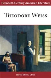 Book cover of Twentieth Century American Literature: Theodore Weiss by Harold Bloom