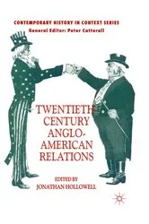 Book cover of Twentieth-Century Anglo-American Relations by J. Hollowell
