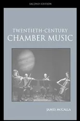 Book cover of Twentieth-Century Chamber Music (2nd ed.) by James McCalla