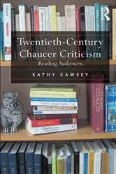 Book cover of Twentieth-Century Chaucer Criticism by Kathy Cawsey