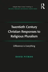 Book cover of Twentieth Century Christian Responses to Religious Pluralism by David Pitman