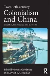 Book cover of Twentieth Century Colonialism and China by Bryna Goodman