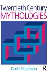 Book cover of Twentieth Century Mythologies by Daniel Dubuisson