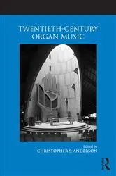 Book cover of Twentieth-Century Organ Music by Christopher S. Anderson