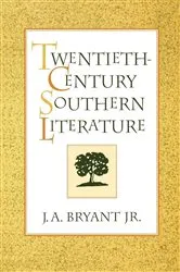 Book cover of Twentieth-Century Southern Literature by Bryant, Jr., J. A.