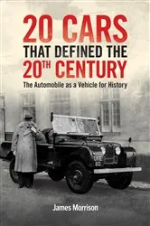 Book cover of Twenty Cars that Defined the 20th Century by James Morrison