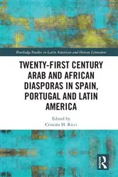 Book cover of Twenty-First Century Arab and African Diasporas in Spain, Portugal and Latin America by Cristián H. Ricci