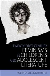 Book cover of Twenty-First-Century Feminisms in Children's and Adolescent Literature by Roberta Seelinger Trites