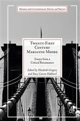 Book cover of Twenty-First Century Marianne Moore by Elizabeth Gregory