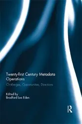 Book cover of Twenty-first Century Metadata Operations by Bradford Lee Eden