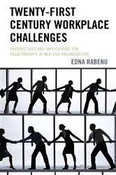 Book cover of Twenty-First Century Workplace Challenges by Edna Rabenu