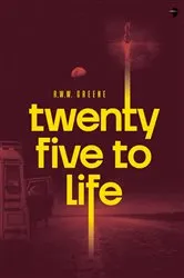 Book cover of Twenty Five to Life by R.W.W. Greene