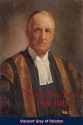 Book cover of Twenty-Five Years: 1892-1916 - Vol. I by Viscount Grey of Fallodon