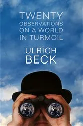 Book cover of Twenty Observations on a World in Turmoil by Ulrich Beck