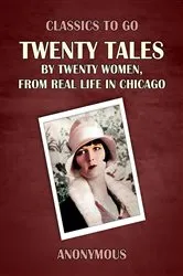 Book cover of Twenty Tales by Twenty Women, From Real Life in Chicago by Anonymous