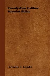 Book cover of Twenty-Two Caliber Varmint Rifles by Unknown