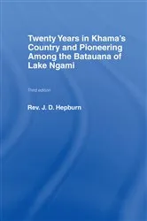 Book cover of Twenty Years in Khama Country and Pioneering Among the Batuana of Lake Ngami by J.D. Hepburn