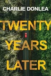 Book cover of Twenty Years Later by Charlie Donlea