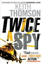 Book cover of Twice a Spy by Keith Thomson