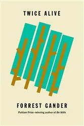 Book cover of Twice Alive by Forrest Gander