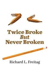 Book cover of Twice Broke But Never Broken by Unknown