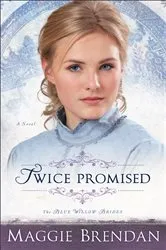 Book cover of Twice Promised (The Blue Willow Brides Book #2) by Maggie Brendan