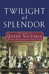 Book cover of Twilight of Splendor by Greg King