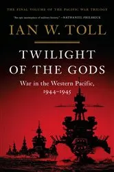 Book cover of Twilight of the Gods: War in the Western Pacific, 1944-1945 (Vol. 3) (The Pacific War Trilogy) by Ian W. Toll