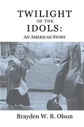 Book cover of Twilight of the Idols by Brayden W.B. Olson