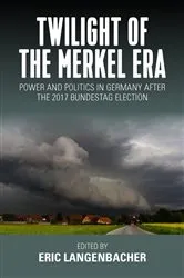Book cover of Twilight of the Merkel Era by Eric Langenbacher