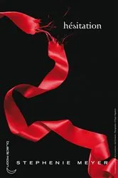 Book cover of Twilight - Tome 3 : Hésitation by Stephenie Meyer