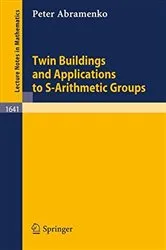 Book cover of Twin Buildings and Applications to S-Arithmetic Groups by Peter Abramenko