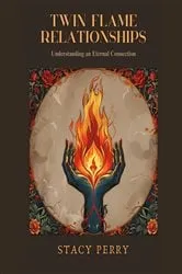 Book cover of Twin Flame Relationships Understanding an Eternal Connection by Stacy Perry