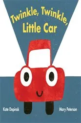 Book cover of Twinkle, Twinkle, Little Car by Kate Dopirak