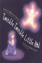 Book cover of Twinkle Twinkle Little Kid by Drew Daywalt