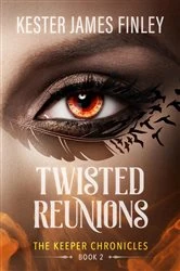 Book cover of Twisted Reunions (The Keeper Chronicles, Book 2) by Finley, Kester, James