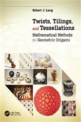 Book cover of Twists, Tilings, and Tessellations by Robert J. Lang