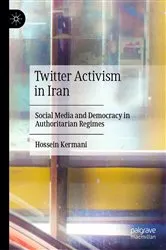 Book cover of Twitter Activism in Iran by Hossein Kermani