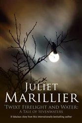 Book cover of Twixt Firelight and Water by Juliet Marillier