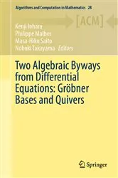 Book cover of Two Algebraic Byways from Differential Equations: Gröbner Bases and Quivers by Unknown