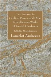 Book cover of Two Answers to Cardinal Perron, and Other Miscellaneous Works of Lancelot Andrewes by Lancelot Andrewes