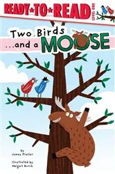 Book cover of Two Birds . . . and a Moose by James Preller
